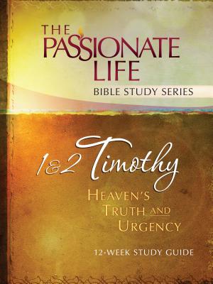 1 & 2 Timothy: Heaven's Truth and Urgency 12-Week Study Guide: The Passionate Life Bible Study Series - Simmons, Brian