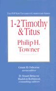 1-2 Timothy & Titus - Towner, Philip H, and Marshall, I Howard, Professor, PhD (Editor), and Marshall, A Howard (Editor)