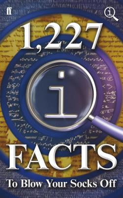 1,227 QI Facts To Blow Your Socks Off - Lloyd, John, and Mitchinson, John, and Harkin, James