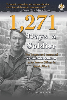 1,271 Days a Soldier: The Diaries and Letters of Colonel H. E. Gardiner as an Armor Officer in World War II - Gardiner, H E, and Caraccilo, Dominic J (Editor)