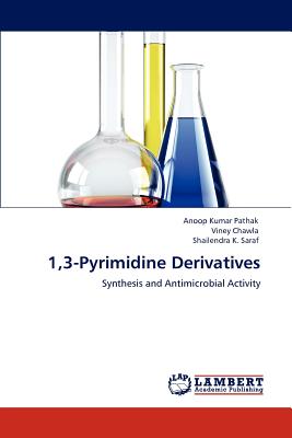 1,3-Pyrimidine Derivatives - Pathak, Anoop Kumar, and Chawla, Viney, and Saraf, Shailendra K