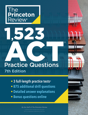 1,523 ACT Practice Questions, 7th Edition: Extra Drills & Prep for an Excellent Score - The Princeton Review