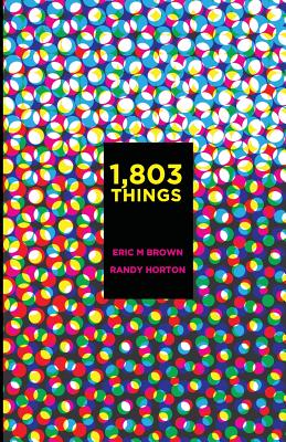 1,803 Things - Brown, Eric, CBE, and Horton, Randy