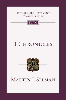 1 Chronicles: An Introduction and Commentary - Selman, Martin J