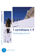 1 Corinthians 1-9: Challenging Church: 7 Studies for Individuals or Groups