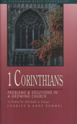 1 Corinthians: Problems and Solutions in a Growing Church - Hummel, Charles, Dr., and Hummel, Ann