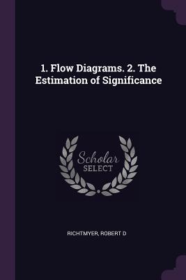 1. Flow Diagrams. 2. The Estimation of Significance - Richtmyer, Robert D