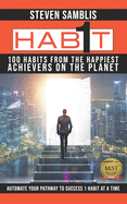 1 Habit: 100 Habits from the World's Happiest Achievers