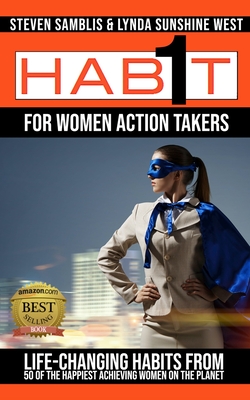 1 Habit for Women Action Takers: Life Changing Habits from the Happiest Achieving Women on the Planet - West, Lynda Sunshine, and Mares, Katie (Contributions by), and Susi, Natalie (Contributions by)