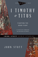 1 Timothy & Titus: Fighting the Good Fight