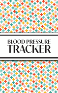 1-Year Blood Pressure Tracker (Multi-Color Health Crosses): 6"x9" Hardcover 52+ Extra Weeks Daily Blood Pressure Logbook Tracker Complete with Monthly Trend Graphs (5 Weeks a Month)