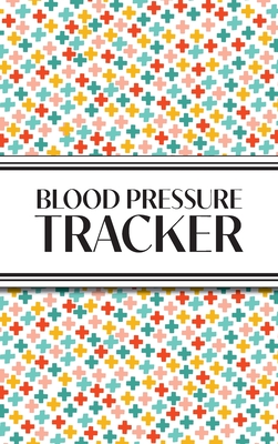 1-Year Blood Pressure Tracker (Multi-Color Health Crosses): 6"x9" Hardcover 52+ Extra Weeks Daily Blood Pressure Logbook Tracker Complete with Monthly Trend Graphs (5 Weeks a Month) - Revive Stationery