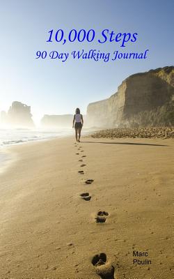 10,000 Steps: 90 Day Walking Journal - Poulin, Marc a