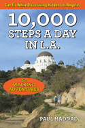 10,000 Steps a Day in L.A.: 52 Walking Adventures