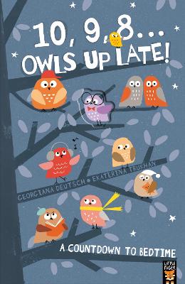 10, 9, 8 ... Owls Up Late!: A Countdown to Bedtime - Deutsch, Georgiana