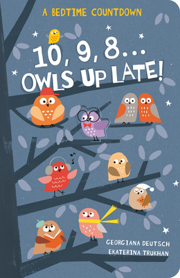 10, 9, 8...Owls Up Late! - Deutsch, Georgiana