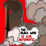 10 A.M. Automatic - The Black Keys
