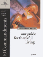 10 Commandments Study Guide: Our Guide for Thankful Living - Kok, Joel