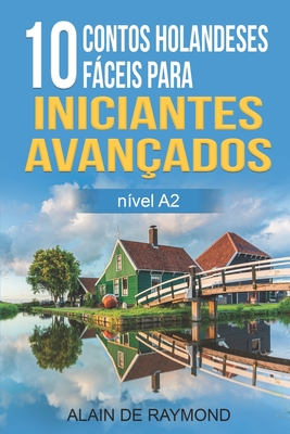 10 contos holandeses fceis para iniciantes avan?ados. (n?vel A2) - de Raymond, Alain