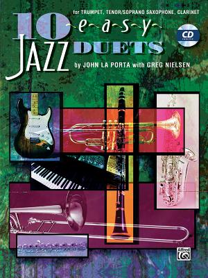 10 Easy Jazz Duets: B-Flat (Trumpet, Tenor/Soprano Saxophone, Clarinet), Book & CD - Porta, John La (Composer), and Nielsen, Greg (Composer)