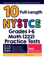 10 Full Length NYSTCE Grades 1-6 Math (222) Practice Tests: The Practice You Need to Ace the NYSTCE Math Test