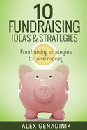 10 Fundraising Ideas & Strategies: Fundraising Strategies to Raise Money for Your Business