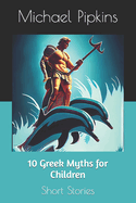 10 Greek Myths for Children: Short Stories