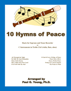 10 Hymns of Peace: Duets for C Soprano and Tenor Recorder or C Instruments in Treble Clef (violin, flute, oboe)