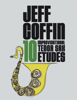 10 Improvisational Tenor Sax Etudes - Coffin, Jeff