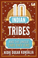 10 Indian Tribes and the Unique Lives They Lead