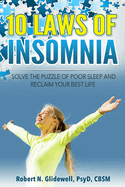10 Laws of Insomnia: Solve the Puzzle of Poor Sleep and Reclaim Your Best Life