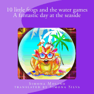 10 Little Frogs and the Water Games a Fantastic Day at the Seaside