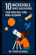 10 Mind-Blowing Space Discoveries for Kids: Explore the Wonders of the Universe!