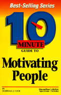10 Minute Guide to Motivating People