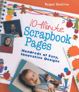 10-Minute Scrapbook Pages: Hundreds of Easy, Innovative Designs - Boehme, Raquel