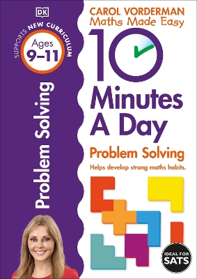 10 Minutes A Day Problem Solving, Ages 9-11 (Key Stage 2): Supports the National Curriculum, Helps Develop Strong Maths Skills - Vorderman, Carol