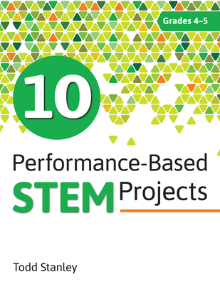 10 Performance-Based Stem Projects for Grades 4-5 - Stanley, Todd