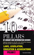 10 Pillars of Library and Information Science: Pillar-2: Laws, Legislation, Education & Associations (Objective Questions for Ugc-Net, Slet, M.Phil./PH.D. Entrance, Kvs, Nvs and Other Competitive Examinations)