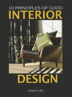 10 Principles of Good Interior Design - Lee, Vinny