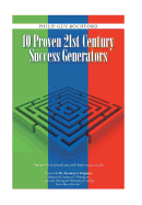 10 Proven 21st Century Success Generators: Guaranteed to Provide You with Better Success Results