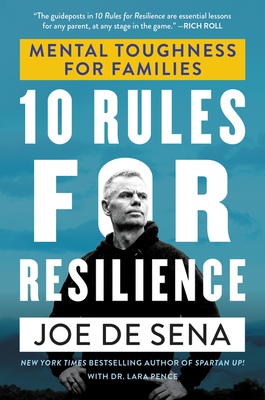 10 Rules for Resilience: Mental Toughness for Families - de Sena, Joe, and Pence, Lara