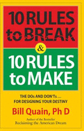 10 Rules to Break & 10 Rules to Make - Quain, Bill