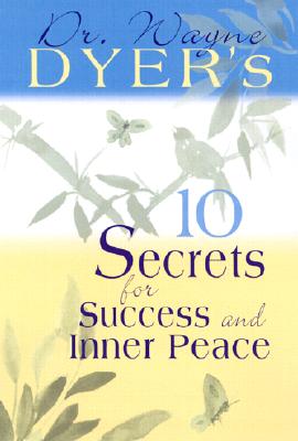 10 Secrets for Success and Inner Peace - Dyer, Wayne