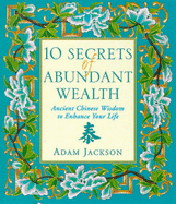 10 Secrets of Abundant Wealth: Ancient Chinese Wisdom to Enhance Your Life