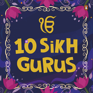 10 Sikh Gurus: Enlightening Tales of Ten Sikh Gurus for Kids a Beautifully Illustrated Board Book Ages 3+ [Penguin Early Learning Series]