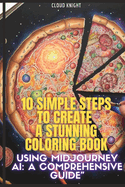 10 Simple Steps to Create a Stunning Coloring Book using MidJourney AI: A Comprehensive Guide