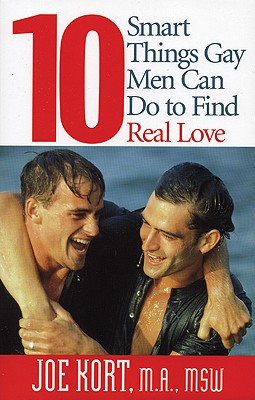 10 Smart Things Gay Men Can Do to Find Real Love - Kort, Joe