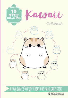 10 Step Drawing: Kawaii: Draw Over 50 Cute Creations in 10 Easy Steps - Kutsuwada, Chie