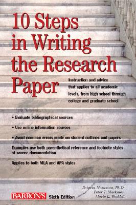 10 Steps in Writing the Research Paper - Markman, Roberta, and Markman, Peter T, and Waddell, Marie L