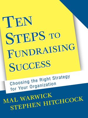 10 Steps to Fundraising Success - Warwick, Mal, and Hitchcock, Stephen